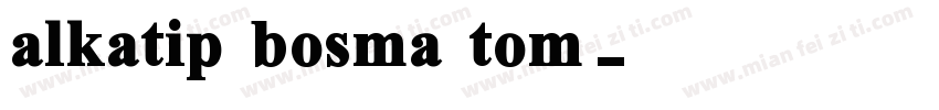 alkatip bosma tom字体转换